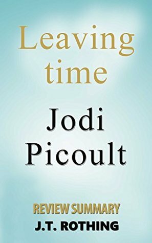 Leaving Time by Jodi Picoult - Review Summary by J.T. Rothing