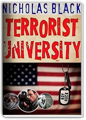 Terrorist University: Understanding Terrorism, ISIS, Al Qaeda, Terrorist Attacks and the Mindset of the Insurgent from the Inside of a Terror Cell! by Steve King, Stephen Kind, Nicholas Black