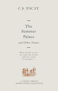The Summer Palace and Other Stories by C.S. Pacat