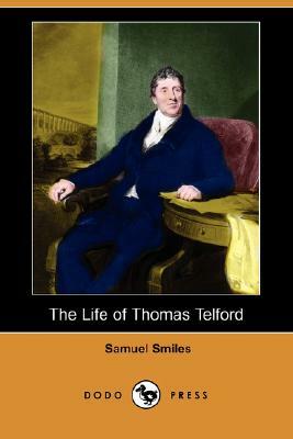 The Life of Thomas Telford (Dodo Press) by Samuel Smiles