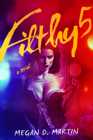 Filthy 5 by Megan D. Martin