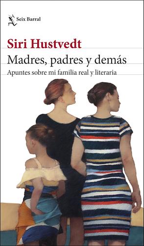 Madres, padres y demás  by Siri Hustvedt