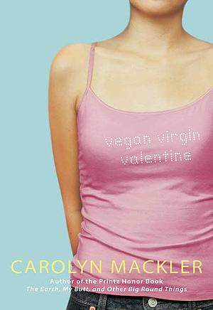 Vegan, Virgin, Valentine by Carolyn Mackler