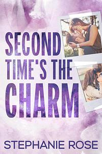 Second Time's The Charm by Stephanie Rose