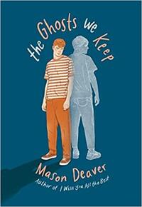 The Ghosts We Keep by Mason Deaver
