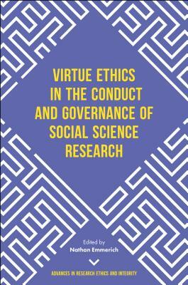 Virtue Ethics in the Conduct and Governance of Social Science Research by 