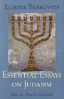 Essential Essays on Judaism by David Hazony, Eliezer Berkovits