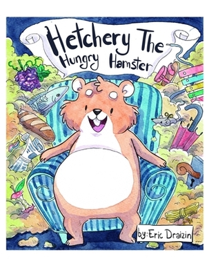 Hetchery The Hungry Hamster by Eric Draizin