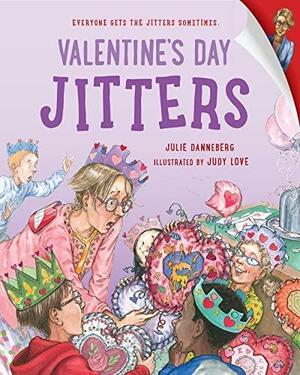 Valentine's Day Jitters by Julie Danneberg, Judith D. Love