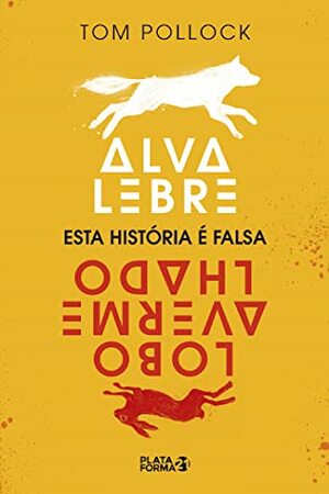 Alva Lebre, Lobo Avermelhado: Esta história é falsa by Lavínia Fávero, Tom Pollock