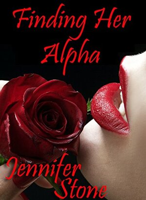 Finding Her Alpha (Claimed By The Pack Book 1) by Jennifer Stone