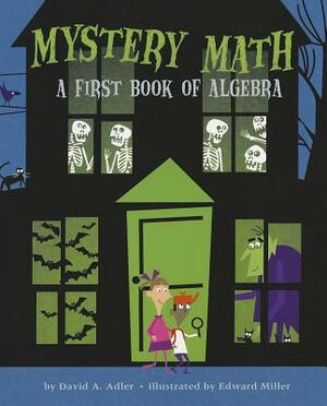 Mystery Math: A First Book of Algebra by David A. Adler