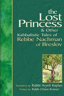 Lost Princess: And Other Kabbalistic Tales of Rebbe Nachman of Breslov by 