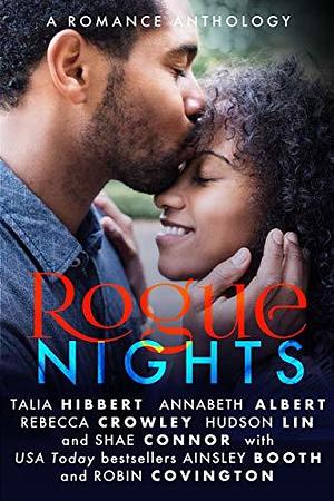 Rogue Nights: A Romance Anthology by Annabeth Albert, Ainsley Booth, Robin Covington, Rebecca Crowley, Hudson Lin, Shae Connor, Talia Hibbert