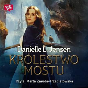 Krolestwo Mostu by Danielle L. Jensen