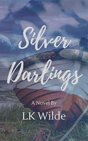 Silver Darlings by LK Wilde, LK Wilde