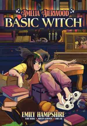 Amelia Aierwood: Basic Witch by Emily Hampshire, Eliot Rahal