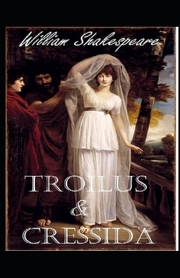 Troilus and Cressida Illustrated by William Shakespeare