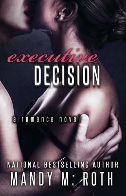 Executive Decision: Bright Lights. Big City. by Mandy M. Roth