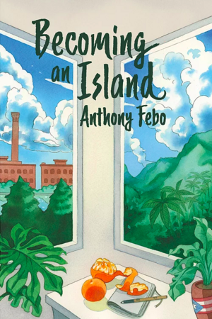 Becoming an Island by Anthony Febo