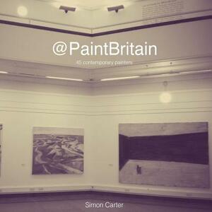 @PaintBritain: 45 contemporary painters by Simon Carter