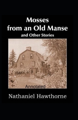 Mosses From an Old Manse Annotated by Nathaniel Hawthorne