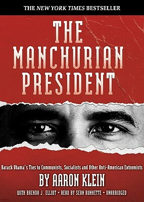 The Manchurian President: Barack Obama's Ties to Communists, Socialists and Other Anti-American Extremists by Aaron Klein