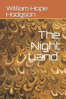 The Night Land. by William Hope Hodgson