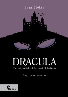 Dracula: The original tale of the count of darkness by Bram Stoker