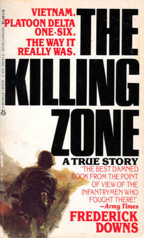 The Killing Zone: A True Story by Frederick Downs