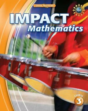 Impact Mathematics, Course 3, Student Edition by McGraw Hill