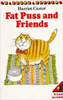 Fat Puss and Friends by Harriet Castor, C. West