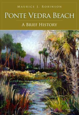 Ponte Vedra Beach: A History by Maurice Robinson