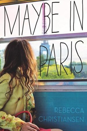 Maybe in Paris by Rebecca Christiansen