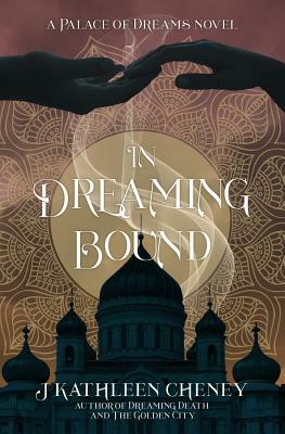 In Dreaming Bound by J. Kathleen Cheney