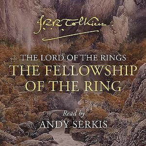 The Lord of the Rings: The Fellowship of the Ring Read by Andy Serkis by J.R.R. Tolkien