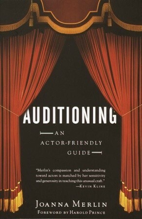 Auditioning: An Actor-Friendly Guide by Harold Prince, Joanna Merlin