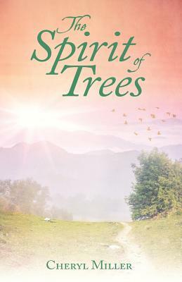 The Spirit of Trees by Cheryl Miller