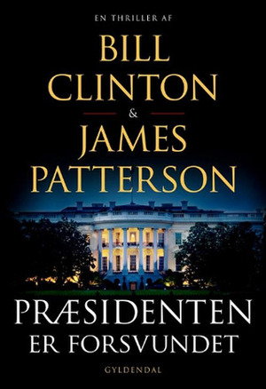 Præsidenten er forsvundet by Bill Clinton, James Patterson, Signe Lyng
