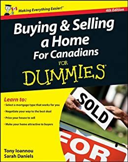 Buying and Selling a Home For Canadians For Dummies® by Tony Ioannou, Sarah Daniels