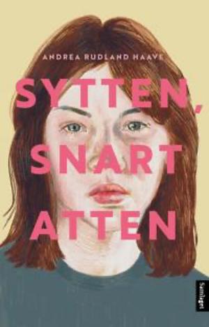 Sytten, snart atten by Andrea Rudland Haave