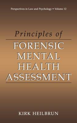 Principles of Forensic Mental Health Assessment by Kirk Heilbrun