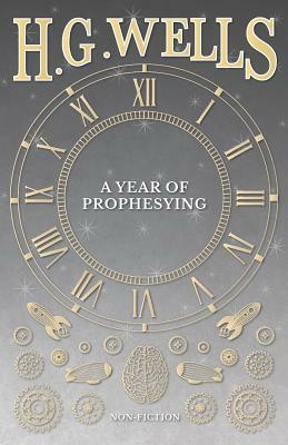 A Year of Prophesying by H. G. Wells
