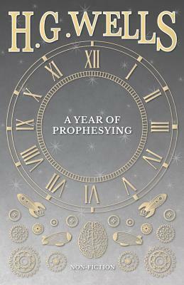 A Year of Prophesying by H.G. Wells