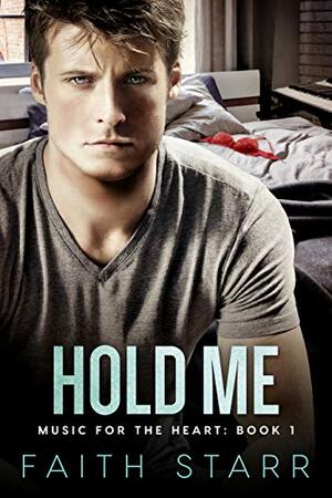 Hold Me - Music For The Heart - Book One by Faith Starr
