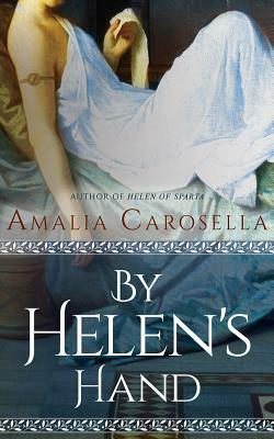 By Helen's Hand by Amalia Carosella