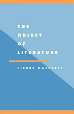 The Object of Literature by Pierre Macherey