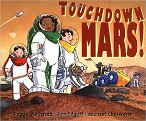 Touchdown Mars! by Peggy Wethered, Ken Edgett