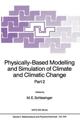 Physically-Based Modelling and Simulation of Climate and Climatic Change: Part 2 by 