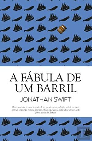 A Fábula de um Barril by Jonathan Swift